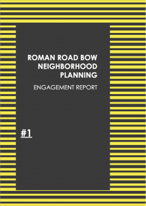 Roman Road Bow Neighbourhood Planning Engagement Report 2018